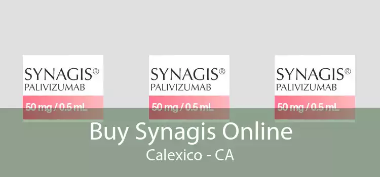 Buy Synagis Online Calexico - CA